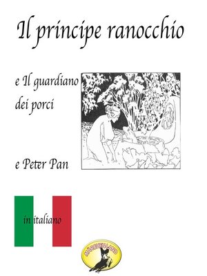 cover image of Fiabe in italiano, Il principe ranocchio / Il guardiano dei porci / Peter Pan